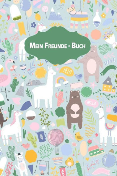 Mein Freunde - Buch: Alle meine Freunde | Freundschaften schlie?en und erhalten | Lasse hier all deine Freunde eintragen | Ideal f?r die Grundschule, ... der Familie, unter Kollegen (German Edition)