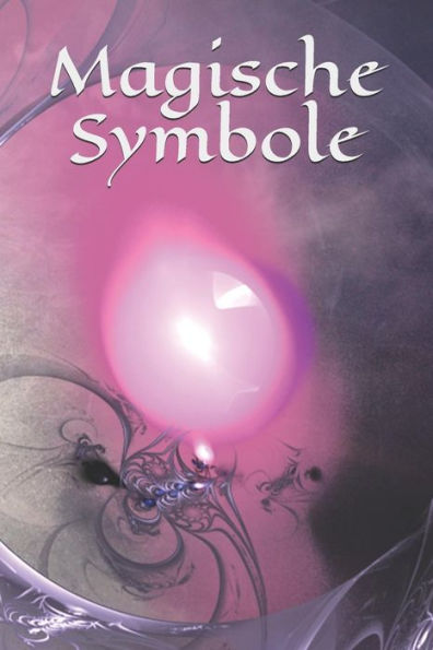 Magische Symbole: Wahrheit - Symbol - Zeichen - Zauberbuch - Zauber - Zauberei - Hexe - Hexerei - Zauberspruch - Magie - Magier (German Edition)