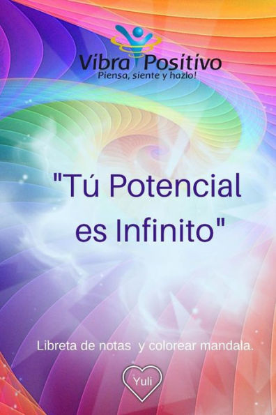 Tu potencial es Infinito: (Vibra Positivo) Libreta de Notas y Mandalas (Spanish Edition)
