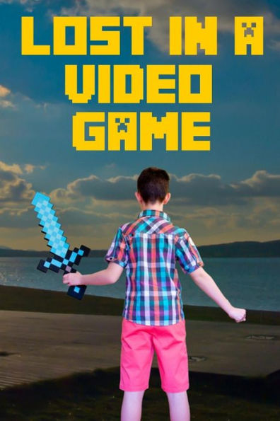 Lost in a Video Game: Fun, Relevant, and Action-packed (video game book series)