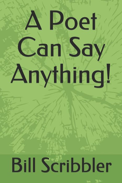 A Poet Can Say Anything!