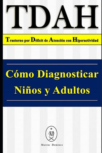 TDAH û Trastorno por Doficit de Atenci?n con Hiperactividad. C?mo Diagnosticar Ni±os y Adultos (Spanish Edition)