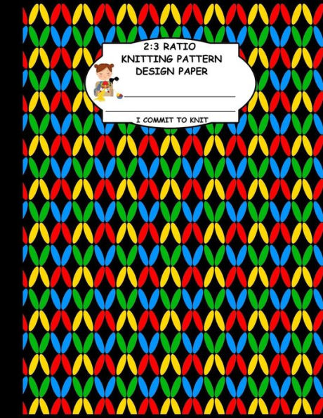 2:3 Ratio Knitting Pattern Design Paper. I Commit To Knit: Knitting Crochet Graph Paper For Designing Your Own Patterns. Blue Green Red Yellow Original Knitting Pattern Cover.