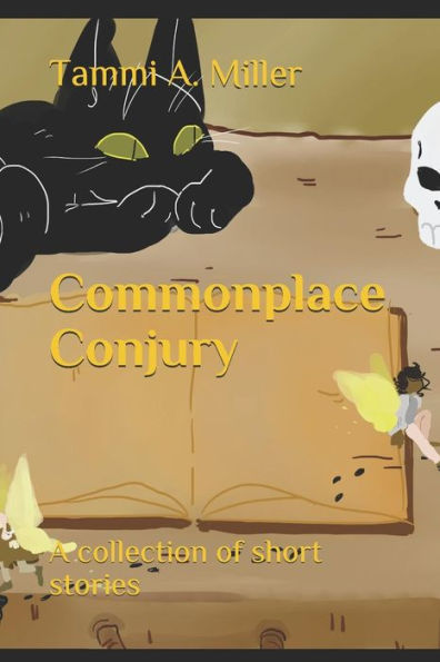 Commonplace Conjury: A Collection Of Short Stories