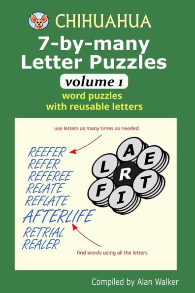 Chihuahua 7-By-Many Letter Puzzles Volume 1: Word Puzzles With Reusable Letters