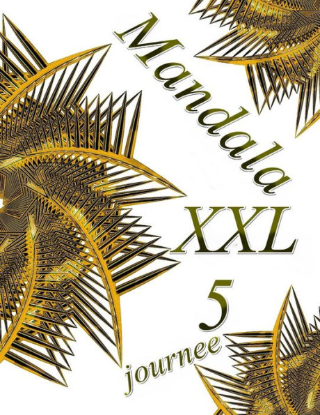 Mandala Journee Xxl 5: Oloriages Pour Adultes: Coloriage Anti-Stress (French Edition)