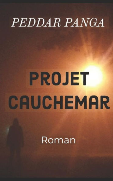 Projet Cauchemar: A Novel (French Edition)