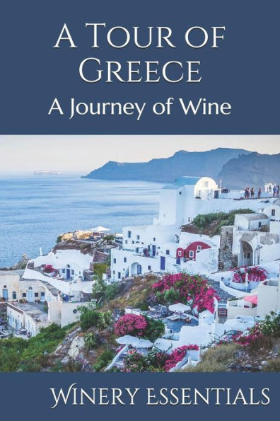 A Tour Of Greece: A Journey Of Wine