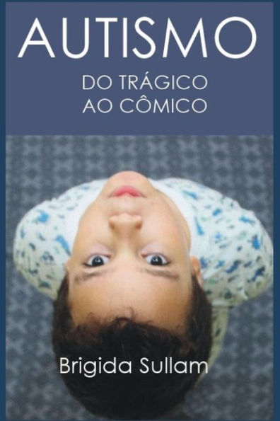 Autismo Do Tr?gico Ao C?mico (Portuguese Edition)