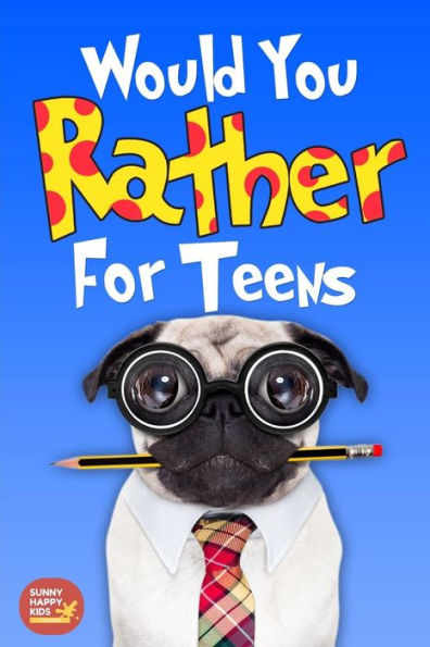 Would You Rather For Teens: The Book of Silly Scenarios, Challenging And Hilarious Questions Designed Especially For Teens That Your Friends And Family Will Love (Game Book Gift Idea)