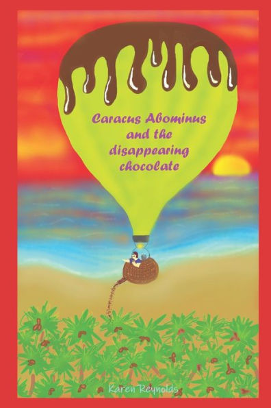 Caracus Abominus and the disappearing chocolate.: Crazy chocolatey adventures.