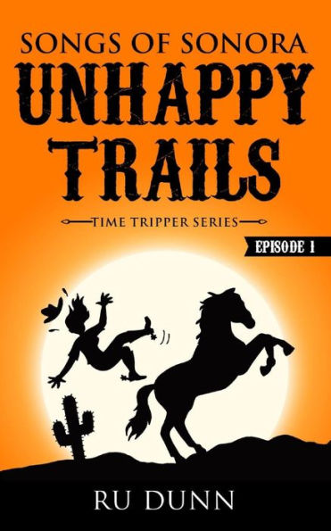 Unhappy Trails: Songs of Sonora (Time Tripper Series)