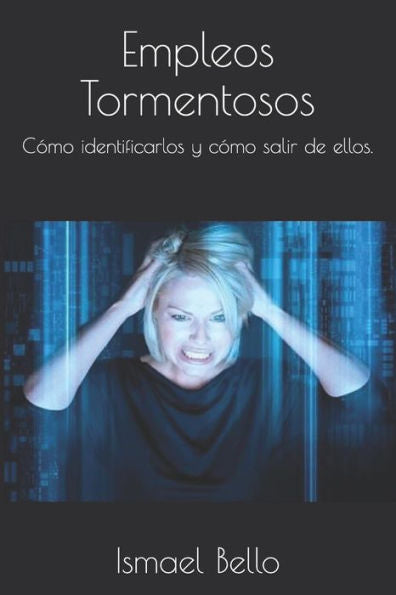 Empleos Tormentosos: C?mo Identificarlos Y C?mo Salir De Ellos (Spanish Edition)