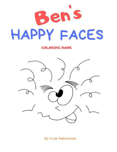 Ben's HAPPY FACES Coloring Book: A book with simple joyful faces to brighten up the day!