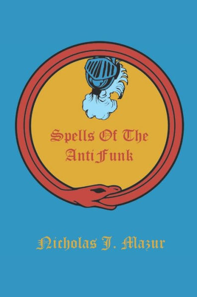 Spells Of The Antifunk (The Chivalry Blue Trilogy)