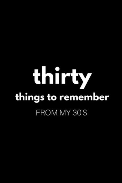 30 Things To Remember From My 30's