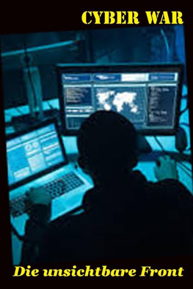 Cyber War: Die unsichtbare Front (Technik und Gesellschaft) (German Edition)