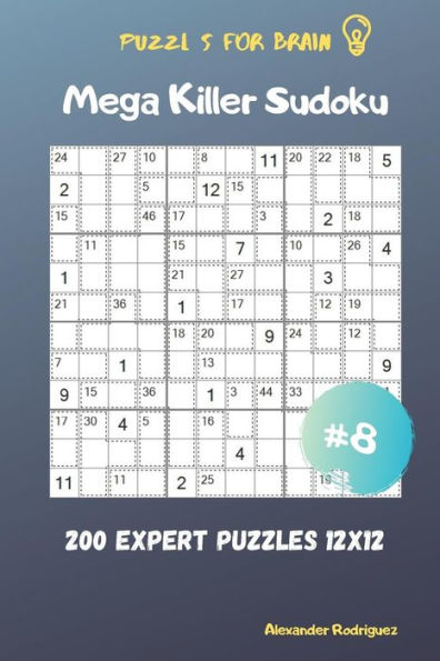 Puzzles For Brain - Mega Killer Sudoku 200 Expert Puzzles 12X12 Vol.8