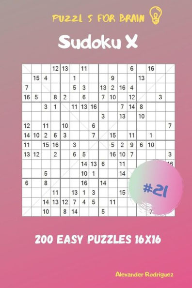 Puzzles For Brain - Sudoku X 200 Easy Puzzles 16X16 Vol.21
