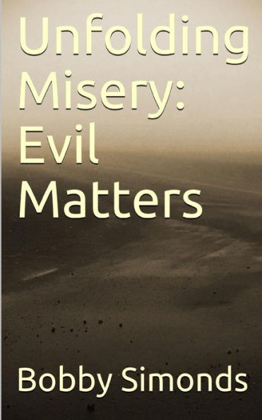 Unfolding Misery: Evil Matters