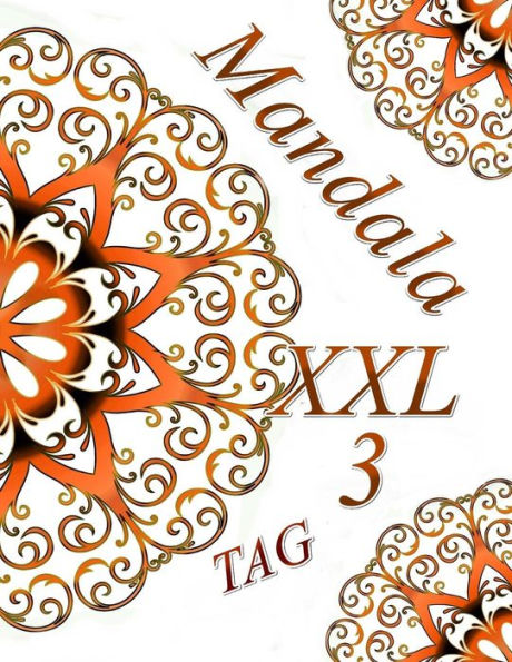 Mandala Tag 3 Xxl: Malbuch F?r Erwachsene: Entspannung Und Meditation (Mandala Tag Xxl) (German Edition)