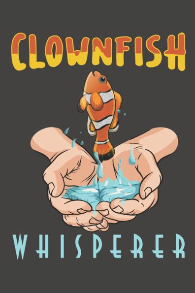 Clownfish Whisperer: Dive Log For 100 Dives (6" X 9")