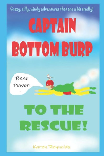 Captain Bottomburp to the rescue!: Crazy, silly, windy adventures that ...