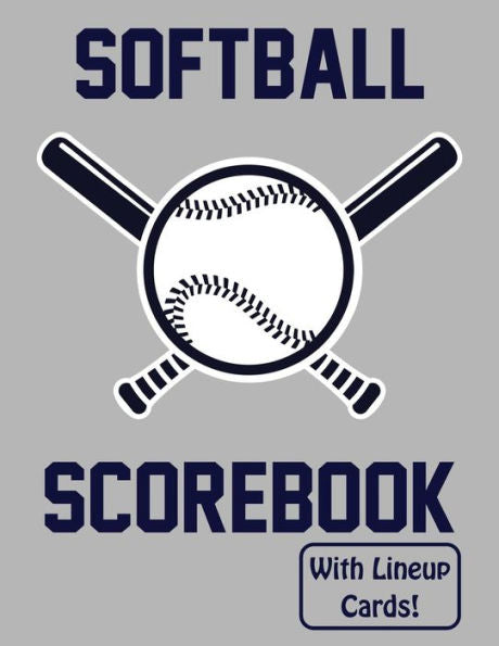 Softball Scorebook With Lineup Cards: 50 Scorecards For Baseball and Softball
