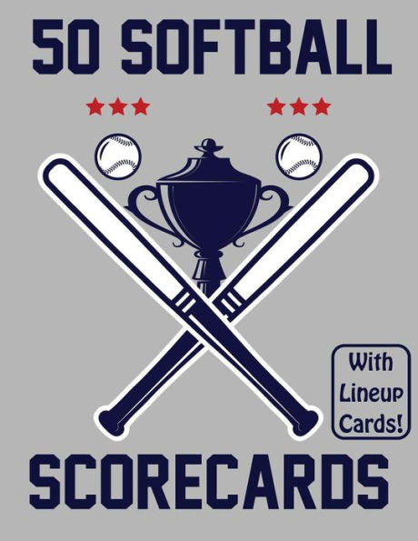 50 Softball Scorecards With Lineup Cards: 50 Scorecards For Baseball And Softball Games