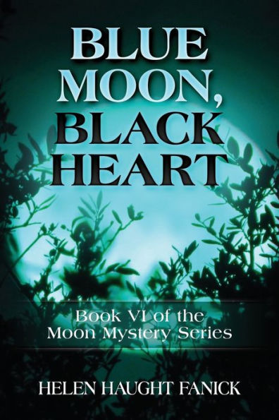 Blue Moon, Black Heart: Book Vi Of The Moon Mystery Series
