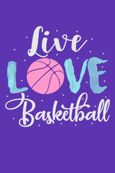 Live Love Basketball - 9781095593530