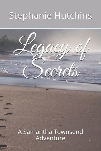 Legacy Of Secrets: A Samantha Townsend Adventure (Samantha Townsend Adventures)
