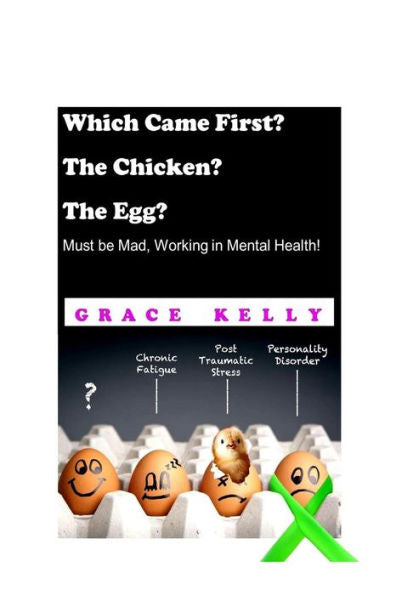 Which Came First? The Chicken? The Egg? Must Be Mad, Working In Mental Health!