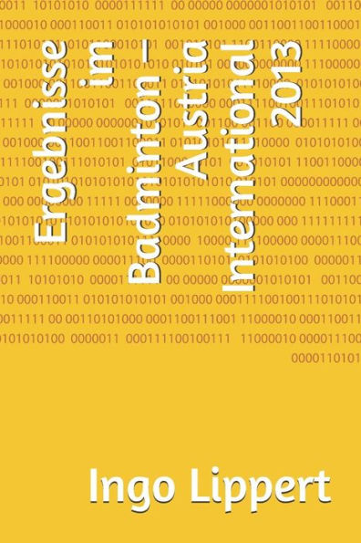 Ergebnisse Im Badminton ? Austria International 2013 (Sportstatistik) (German Edition)