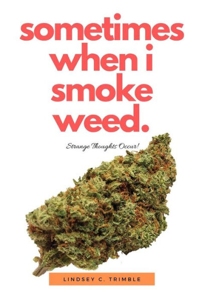 Sometimes When I Smoke Weed: Strange Thoughts Occur