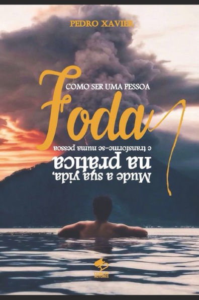 Como Ser Uma Pessoa Foda: Mude a sua vida, na pr?tica e transforme-se numa pessoa foda (Portuguese Edition)