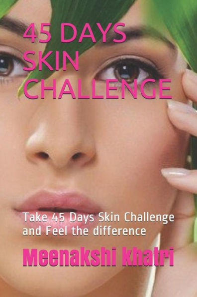 45 Days Skin Challenge: Take 45 Days Skin Challenge And Feel The Difference