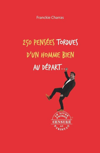 250 Pens?es Tordues D'Un Homme Bien Au D?part (French Edition)