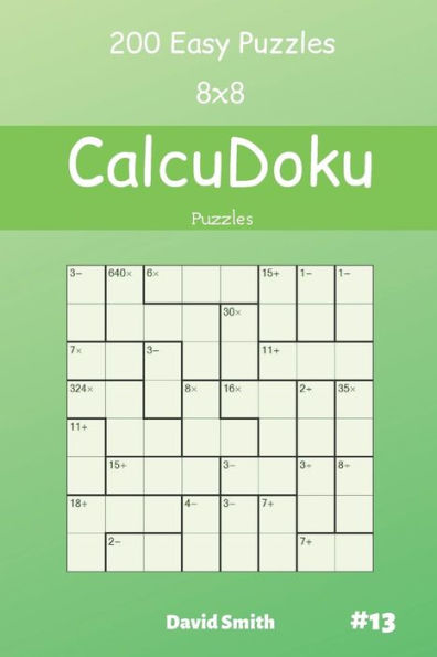 Calcudoku Puzzles - 200 Easy Puzzles 8X8 Vol.13