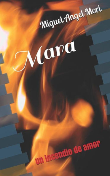 Mara: Un Incendio De Amor (Spanish Edition)