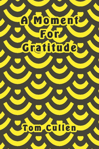 A Moment For Gratitude - 9781095795873