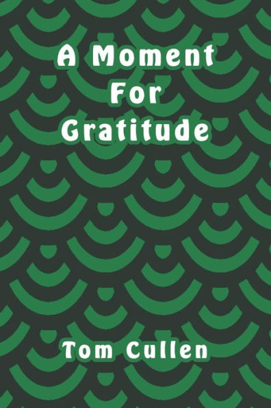 A Moment For Gratitude - 9781095795880