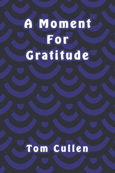 A Moment For Gratitude - 9781095795897