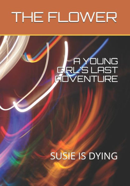 A YOUNG GIRL's LAST ADVENTURE: SUSIE IS DYING