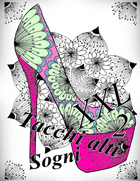 Tacchi Alti Sogni Xxl 2: Antistress Libro Da Colorare Per Adulti (Italian Edition)
