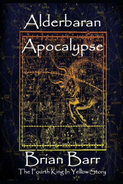Aldebaran Apocolypse: A King In Yellow Short Story (Brian Barr's The King In Yellow)