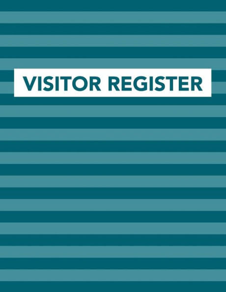 Visitor Register: Track Register And Organize Guest And Visitors That Sign In At Your Activity Event Or Business Office (Visitor Register Series)