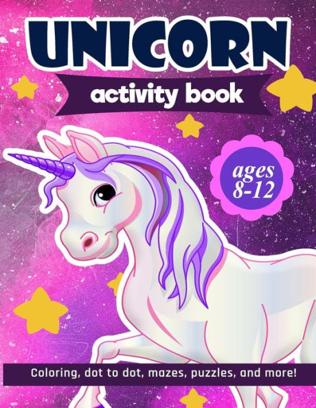 Unicorn Activity Book: For Kids Ages 8-12 | 100 Pages Of Fun Educational Activities For Kids | Coloring, Dot To Dot, Mazes, Puzzles, Word Search, And More! - 9781095886847