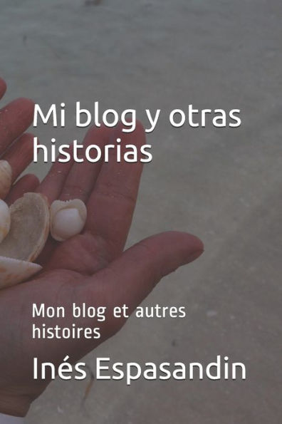 Mi Blog Y Otras Historias: Mon Blog Et Autres Histoires (Spanish Edition)
