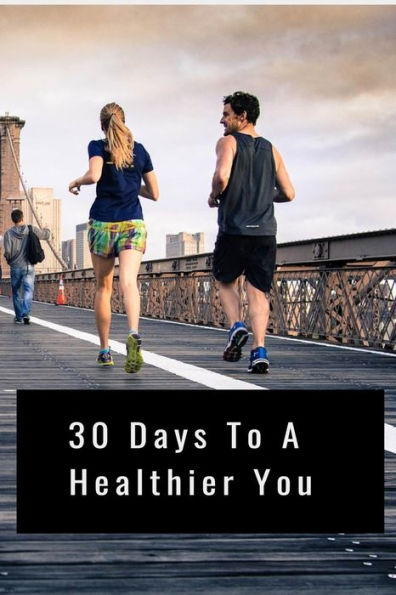 30 Days To A Healthier You